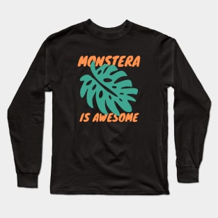 Monstera Is Awesome Long Sleeve T-Shirt